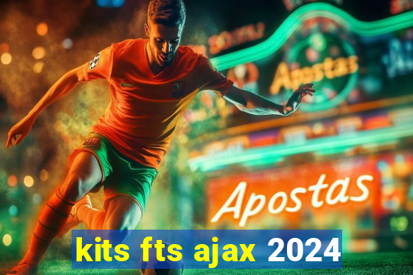 kits fts ajax 2024